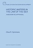 Historic Waters in the Law of the Sea: A Modern Re-Appraisal (Publications on Ocean Development)