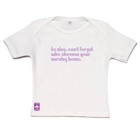 DribbleFactory Be Nice Don't Forget Who Chooses Your Nursing Home White T-Shirt (12 Months)