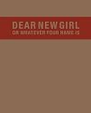 Dear New Girl or Whatever Your Name Is