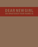 Dear New Girl or Whatever Your Name Is