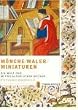 M�nche, Maler, Miniaturen: Die Welt der mittelalterlichen B�cher