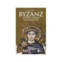Byzanz: Geschichte und Kultur eines Jahrtausends