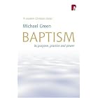 Click here to buy  Baptism: It's Purpose, Practice and Power  by Michael Green.