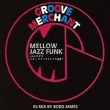 メロウ・ジャズ・ファンク DJミックス・バイ ボボ・ジェームス