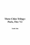 Three Cities Trilogy: Paris, The: V2