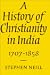 Book A History of Christianity in India: 1707-1858