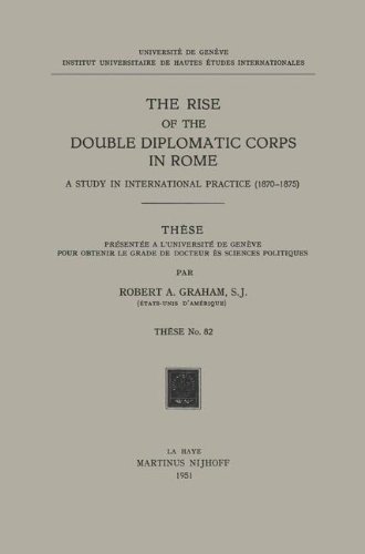 The Rise of the Double Diplomatic Corps in Rome: A Study in International Practice (1870-1875)
