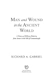 Man and wound in the ancient world : a history of military medicine from Sumer to the fall of Constantinople