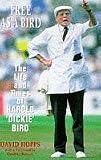Free as a Bird: Life and Times of Harold "Dickie" Bird