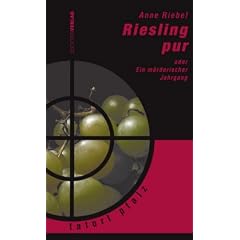 Riesling pur oder Ein m�rderischer Jahrgang: oder ein m�rderischer Jahrgang. Tatort Pfalz