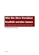 Wie Sie Ihre Vors�tze Realit�t werden lassen - die 5 Schritte zum Erfolg: So erreichen Sie Ihre Ziele