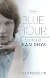 The blue hour : a portrait of Jean Rhys