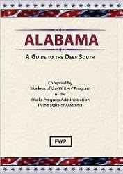 Alabama: A Guide to the Deep South (American Guide Series)