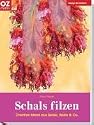 Schals filzen. Design & fashion. Creative Ideen aus Seide, Wolle & Co