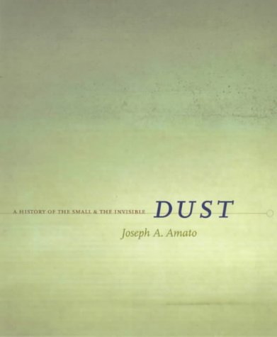 Dust: A History of the Small and the Invisible