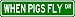WHEN PIGS FLY Street Sign ~ Custom Aluminum Street Signs