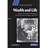 Wealth and Life: Essays on the Intellectual History of Political Economy in Britain, 1848-1914 (Ideas in Context)
