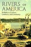 Rivers of America: Birthplaces of Culture, Commerce, and Community