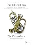 Produkt-Bild: Das Fl&uuml;gelhorn: Die Geschichte des Fl&uuml;gelhorns- illustriert am Beispiel der Sammlung Streitweiser im Musikinstrumentenmuseum Schloss Kremsegg