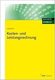 Kosten- und Leistungsrechnung - Grundlagen - Vollkostenrechnung - Teilkostenrechnung - Plankostenrechnung - Prozesskostenrechnung - Zielkostenrechnung - Kosten-Controlling. - Jochen Langenbeck