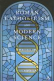 Roman Catholicism and Modern Science: A History