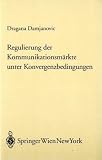 Regulierung der Kommunikationsmärkte unter Konvergenzbedingungen (Forschungen aus Staat und Recht) (German Edition)