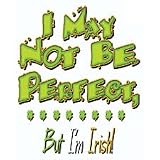 Not Perfect, But I'm Irish Adult Sweatshirt