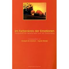Im Farbenkreis der Emotionen: Festschrift f�r Verena Kast zum 60. Geburtstag
