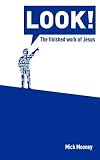 Look! the Finished Work of Jesus   [LOOK THE FINISHED WORK OF JESU] [Paperback]