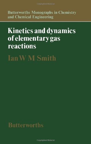 Kinetics and Dynamics of Elementary Gas Reactions (Butterworths monographs in chemistry and chemical engineering)