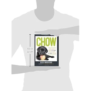 Chow: Simple Ways to Share the Foods You Love with the Dogs You Love