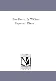 Free Russia. By William Hepworth Dixon ...
