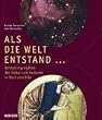 Als die Welt entstand...: Sch�pfungsmythen der V�lker und Kulturen in Text und Bild