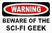 Search : WARNING BEWARE OF THE SCI-FI GEEK T-Shirt for Adult