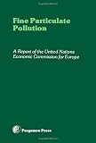 Fine particulate pollution : a report of the United Nations Economic Commission for Europe