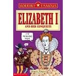 Elizabeth I and Her Conquests (Horribly Famous) book cover