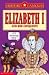 Elizabeth I and Her Conquests (Horribly Famous)