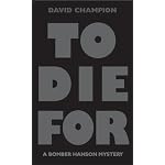 To Die for: A Bomber Hanson Mystery book cover