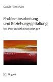 Problembearbeitung und Beziehungsgestaltung bei Pers�nlichkeitsst�rungen