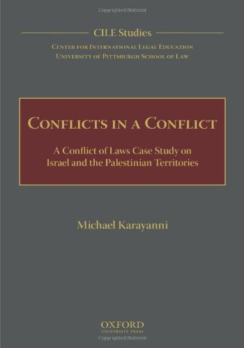 Conflicts in a Conflict: A Conflict of Laws Case Study on Israel and the Palestinian Territories (Cile Studies)