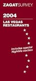 Zagatsurvey 2004 Las Vegas Restaurants: With Bonus Nightlife Section (Zagatsurvey : Las Vegas Restaurants)
