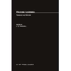 Machine Learning: Paradigms and Methods (Special Issues of Artificial Intelligence) (Bradford - Special Issues of AI; An Inte)