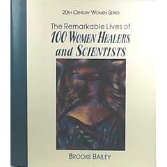 The Remarkable Lives of 100 Women Healers and Scientists (20th Century Women)