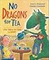 No Dragons for Tea: Fire Safety for Kids (and Dragons)