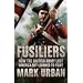 Fusiliers: How the British Army Lost America but Learned to Fight