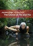 Anusara Yoga with John Friend - The Dance of Yes and No