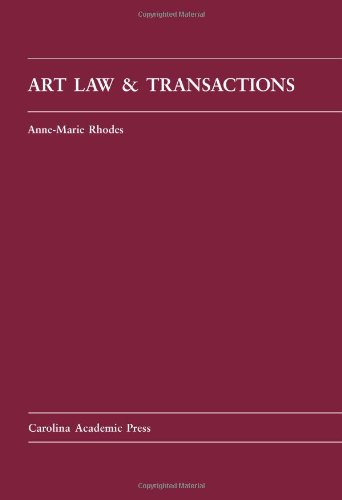 Art Law and Transactions (Carolina Academic Press Law Casebook Series)