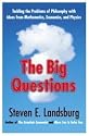 The Big Questions: Tackling the Problems of Philosophy with Ideas from Mathematics, Economics, and Physics