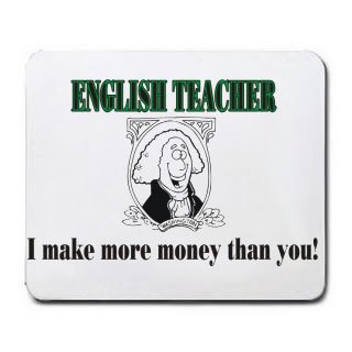 ENGLISH TEACHER I make more money than you! Mousepad