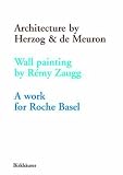 Architecture by Herzog & de Meuron Wall Painting by Remy Zaugg A Work for Roche Basel